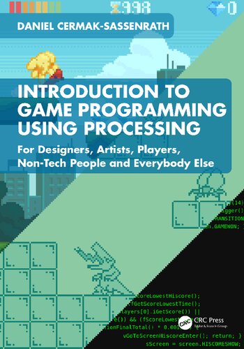 Introduction to Game Programming using Processing. For Designers, Artists, Players, Non-Tech People and Everybody Else