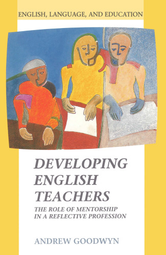 Developing English Teachers: The Role of Mentorship in a Reflective Profession (English, Language, and Education Series)