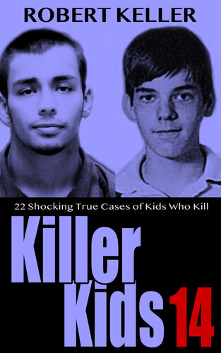Killer Kids Volume 14: 22 Shocking True Crime Cases of Kids Who Kill