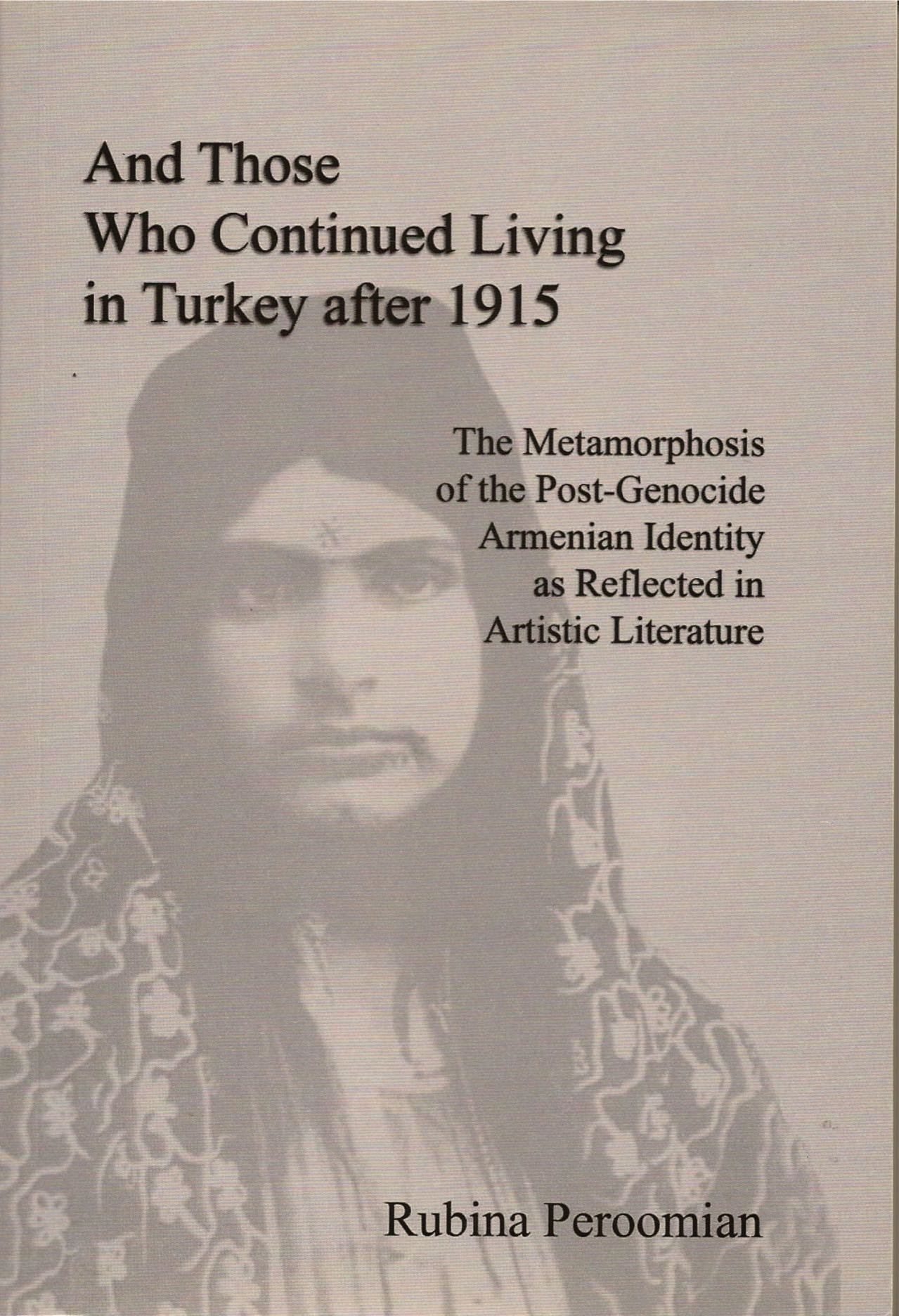 And Those Who Continued Living in Turkey After 1915: The Metamorphosis of the Post-Genocide Armenian Identity as Reflected in Artistic Literature
