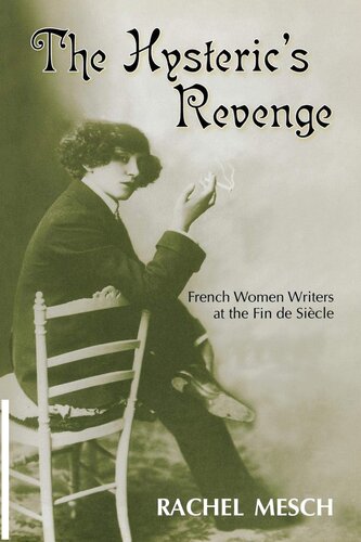 The Hysteric's Revenge: French Woman Writers at the Fin de Siècle