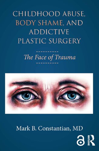 Childhood Abuse, Body Shame, and Addictive Plastic Surgery: The Face of Trauma