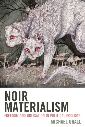 Noir Materialism: Freedom and Obligation in Political Ecology