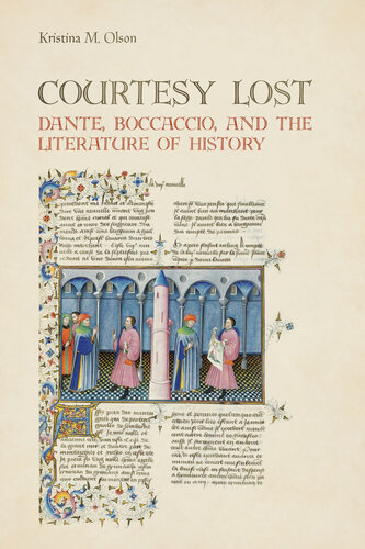 Courtesy Lost: Dante, Boccaccio, and the Literature of History (Toronto Italian Studies)