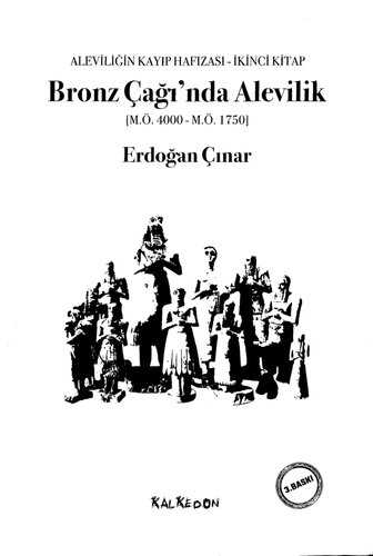 Bronz Çağı’nda Alevilik (M.Ö.4000-M.Ö.1750): Aleviliğin Kayıp Hafızası, İkinci Kitap