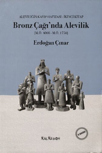 Bronz Çağı’nda Alevilik (M.Ö.4000-M.Ö.1750): Aleviliğin Kayıp Hafızası, İkinci Kitap