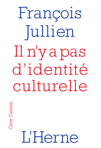 Il n’y a pas d’identité culturelle - Mais nous défendons les ressources d'une culture