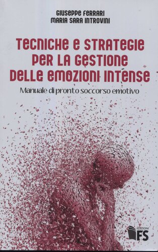Tecniche e strategie per la gestione delle emozioni intense. Manuale di pronto soccorso emotivo