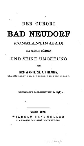 Der Curort [Kurort] Bad Neudorf (Constantinsbad) bei Mies in Böhmen und seine Umgebung