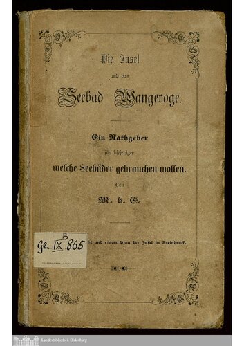 Die Insel und das Seebad Wangeroge [Wangerooge] ; zugleich ein Rathgeber für Diejenigen, welche Seebäder gebrauchen wollen