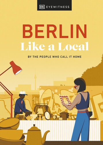 Berlin Like a Local: By the People Who Call It Home (Local Travel Guide)