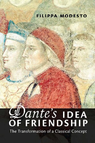 Dante's Idea of Friendship: The Transformation of a Classical Concept (Toronto Italian Studies)