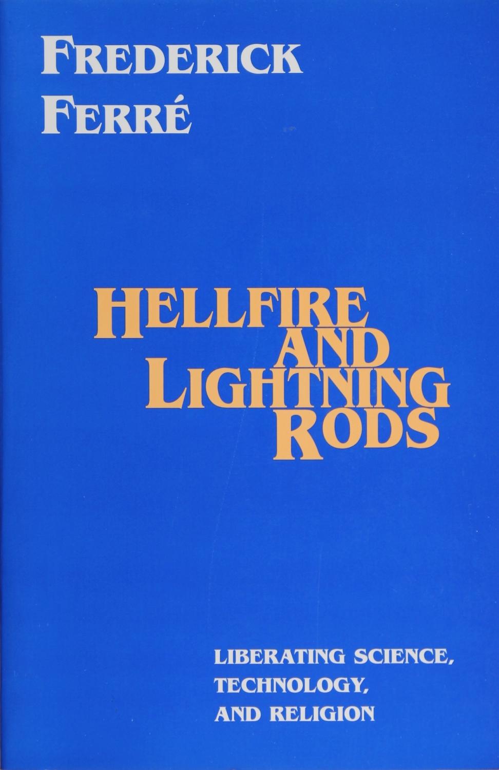 Hellfire and Lightning Rods: Liberating Science, Technology, and Religion