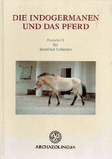 Die Indogermanen und das Pferd:  Bernfried Schlerath zum 70. Geburtstag gewidmet. Akten des Internationalen interdisziplinären Kolloquiums Freie Universität Berlin, 1.-3. Juli 1992