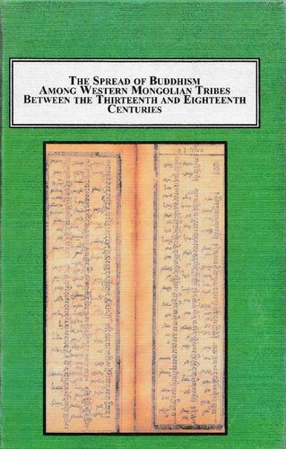 The Spread of Buddhism Among Western Mongolian Tribes Between the 13th and 18th Centuries: Tibetan Buddhism in the Politics and Ideology of the Oirat People