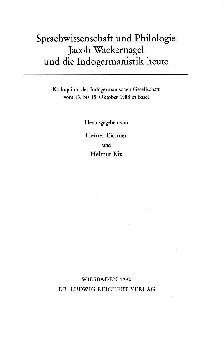 Sprachwissenschaft und Philologie: Jacob Wackernagel und die Indogermanistik heute. Kolloquium der Indogermanischen Gesellschaft vom 13. bis 15. Oktober 1988 in Basel