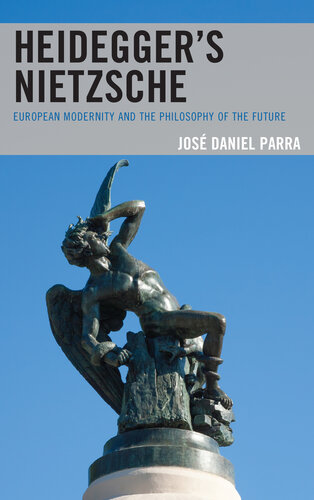 Heidegger’s Nietzsche: European Modernity and the Philosophy of the Future