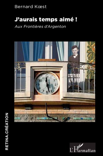 J'aurais temps aimé !: Aux frontières d'Argenton