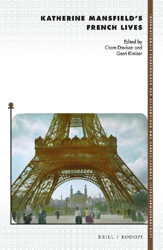 Katherine Mansfields French Lives (Internationale Forschungen Zur Allgemeinen Und Vergleichenden Literaturwissenschaft, 191)