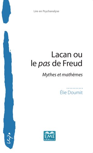Lacan, ou, Le pas de Freud: mythes et mathèmes