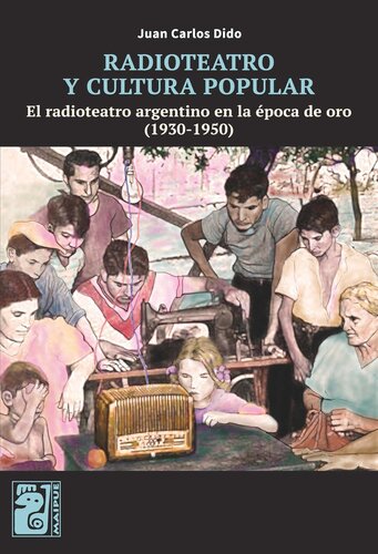 Radioteatro y cultura popular: el radioteatro argentino en la época de oro (1930-1950)