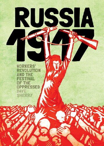 1917 Russia: Workers Revolution And The Festival Of The Oppressed