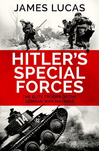 Hitler's Special Forces - The Elite Troops of the German War Machine