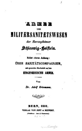 Armee und Militärsanitätswesen der Herzogthümer Schleswig-Holstein, nebst einem Anhange über. Sanitätskompagnieen mit spezieller Rückficht auf die Eidgenössische Armee