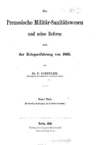 Das Preussische Militär-Sanitätswesen und seine Reform nach der Kriegserfahrung von 1866