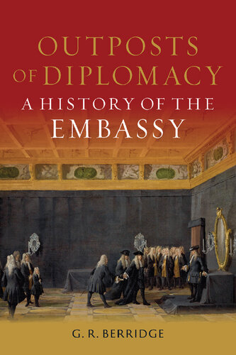 Outposts of Diplomacy - A History of the Embassy