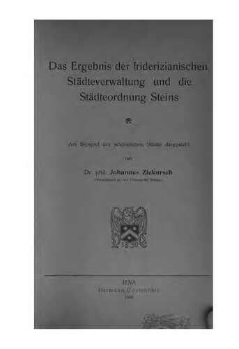 Das Ergebnis der friderizianischen Städteverwaltung und der Städteordnung Steins. Am Beispiel der schlesischen Städte dargestellt