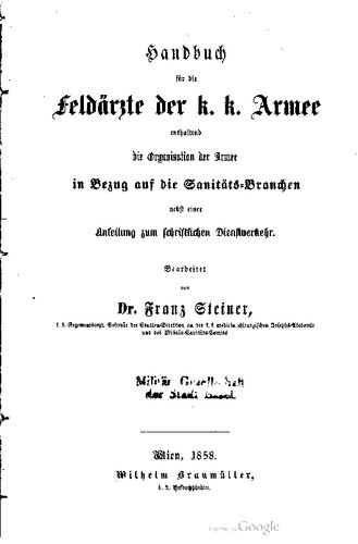 Handbuch für die Feldärzte der k. k. Armee enthaltend die Organisation der Armee in Bezug auf die Sanitäts-Branchen nebst einer Anleitung zum schriftlichen Dienstverkehr