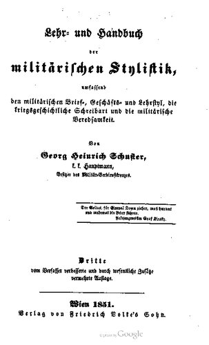 Lehr- und Handbuch der militärischen Stylistik (Stilistik) umfassend den militärischen Brief-, Geschäfts- und Lehrstyl [Lehrstil], die kriegsgeschichtliche Schreibart und die militärische Beredsamkeit