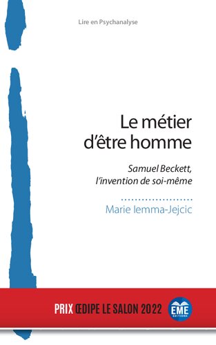 Le métier d'être homme: Samuel Beckett, l'invention de soi-même