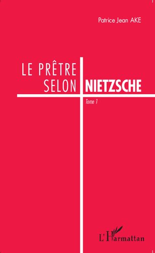 Le prêtre selon Nietzsche: Tome 1 (French Edition)