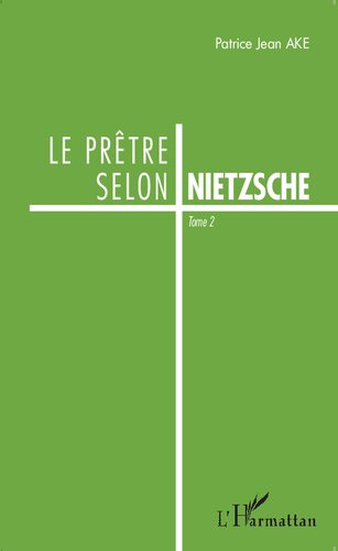 Le prêtre selon Nietzsche: Tome 2