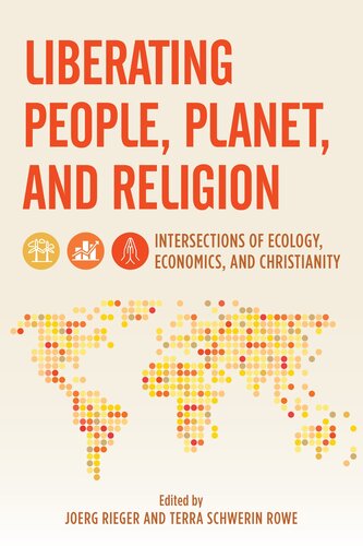 Liberating People, Planet, and Religion: Intersections of Ecology, Economics, and Christianity (Religion in the Modern World)