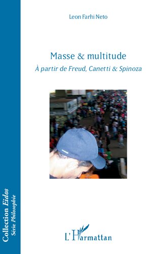 Masse & multitude: à partir de Freud, Canetti & Spinoza