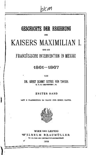 Geschichte des Kaisers Maximilian I. und die französische Intervention in Mexiko 1861 - 1867