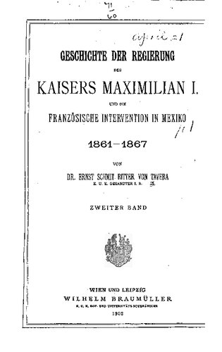 Geschichte des Kaisers Maximilian I. und die französische Intervention in Mexiko 1861 - 1867