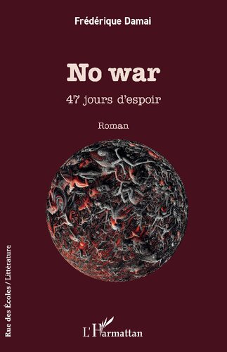 No war: 47 jours d’espoir: 47 jours d’espoir