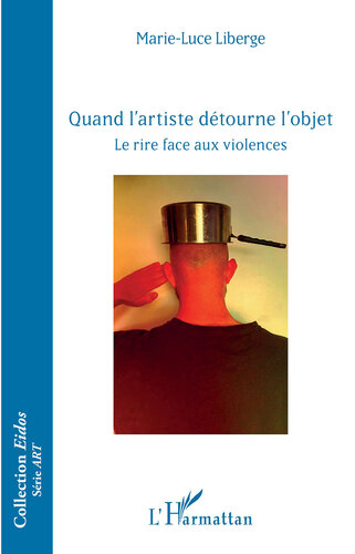 Quand l'artiste détourne l'objet: Le rire face aux violences