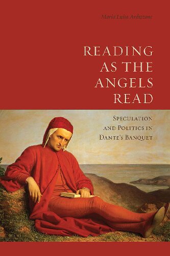 Reading as the Angels Read: Speculation and Politics in Dante's 'Banquet' (Toronto Italian Studies)