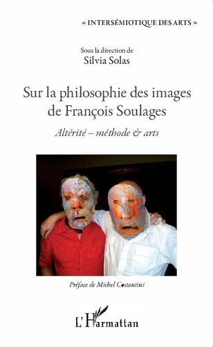 Sur la philosophie des images de François Soulages: Altérité - méthode & arts (French Edition)