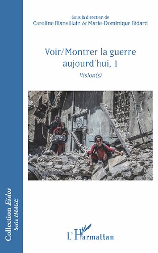 Voir/Montrer la guerre aujourd'hui: Tome 1, Vision(s)