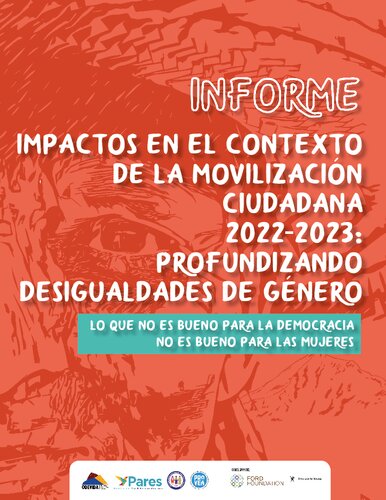 Informe impactos en el contexto de la movilización ciudadana 2022-2023: profundizando desigualdades de género. Lo que no bueno para la democracia no es bueno para las mujeres