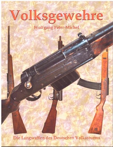Volksgewehre: Die Langwaffen des Deutschen Volkssturms