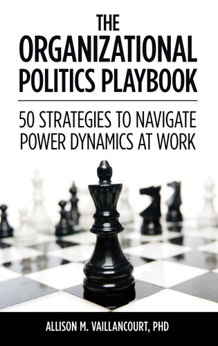 The Organizational Politics Playbook: 50 Strategies to Navigate Power Dynamics at Work
