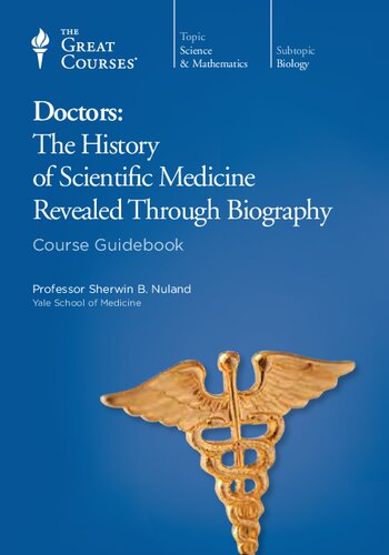 Doctors: The History of Scientific Medicine Revealed Through Biography