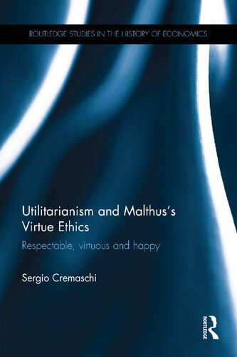 Utilitarianism and Malthus' Virtue Ethics: Respectable, Virtuous and Happy